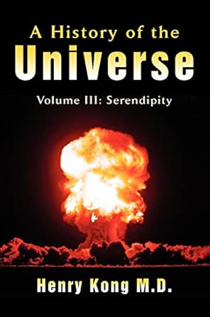 a history of the universe volume iii serendipity 1st edition henry kong 0595448135, 978-0595448135