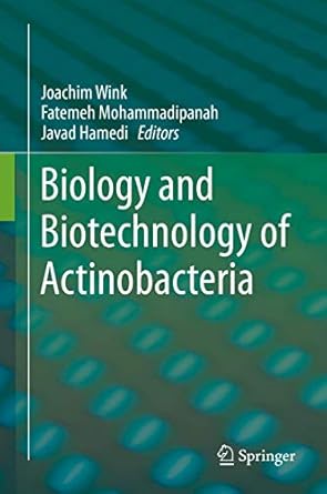 biology and biotechnology of actinobacteria 1st edition joachim wink ,fatemeh mohammadipanah ,javad hamedi
