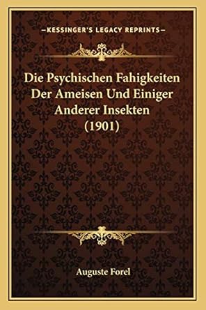 die psychischen fahigkeiten der ameisen und einiger anderer insekten 1st edition auguste forel 1166696677,