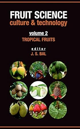 fruit science culture and technology volume 02 tropical fruits 1st edition j s bal 9386546213, 978-9386546210