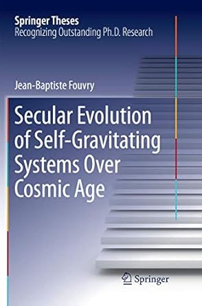 secular evolution of self gravitating systems over cosmic age 1st edition jean baptiste fouvry 3319883151,