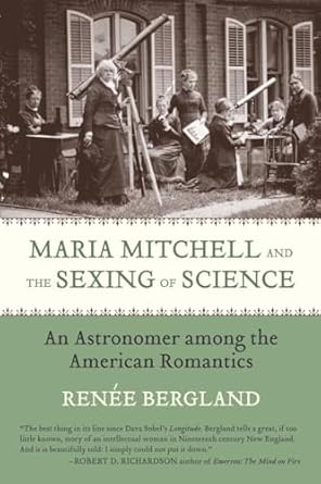 maria mitchell and the sexing of science an astronomer among the american romantics 1st edition renee