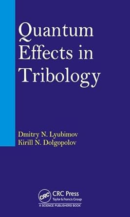 quantum effects in tribology 1st edition dmitry nikolaevich lyubimov ,kirill nikolaevich dolgopolov