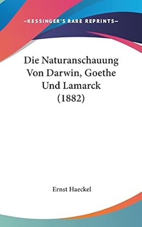 die naturanschauung von darwin goethe und lamarck 1st edition ernst haeckel 1162148276, 978-1162148274