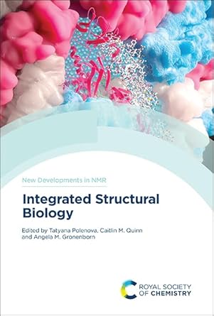 integrated structural biology 1st edition tatyana polenova ,caitlin m quinn ,angela m gronenborn 1839161833,