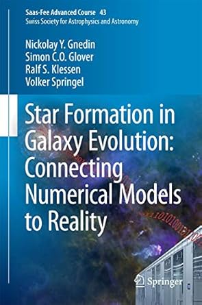 star formation in galaxy evolution connecting numerical models to reality saas fee advanced course 43 swiss