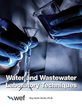 water and wastewater laboratory techniques 1st edition roy keith smith 1572780142, 978-1572780149