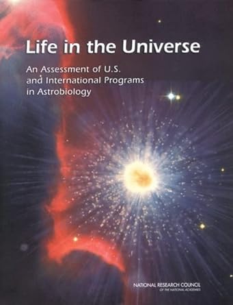 life in the universe an assessment of u s and international programs in astrobiology 1st edition national