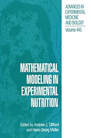 mathematical modeling in experimental nutrition 1st edition hans georg muller 0306460203, 978-0306460203