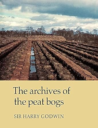 the archives of peat bogs 1st edition harry godwin 0521107121, 978-0521107129