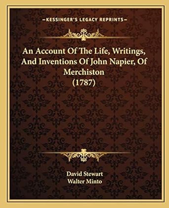 an account of the life writings and inventions of john napier of merchiston 1st edition david stewart ,walter
