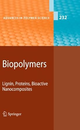 biopolymers lignin proteins bioactive nanocomposites 1st edition akihiro abe ,karel dus ek ,shiro kobayashi