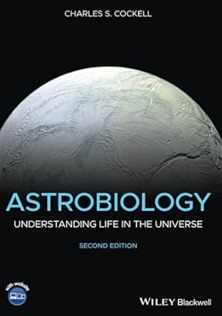 astrobiology understanding life in the universe 1st edition charles s cockell 1119550351, 978-1119550358