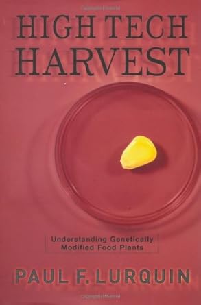 high tech harvest understanding genetically modified food plants 1st edition paul lurquin 0813339464,