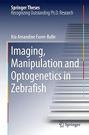 imaging manipulation and optogenetics in zebrafish 1st edition itia amandine favre bulle 3319962493,