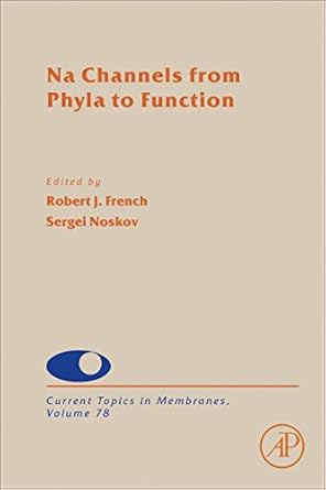 na channels from phyla to function 1st edition sergei noskov ,robert j french 0128053860, 978-0128053867