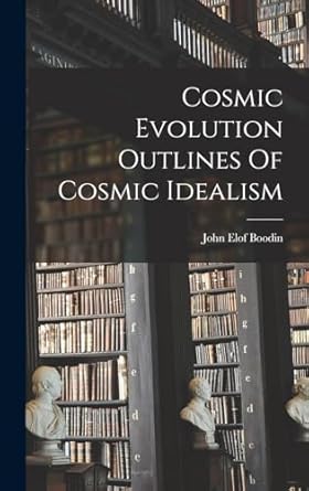 cosmic evolution outlines of cosmic idealism 1st edition john elof boodin 1017739935, 978-1017739930