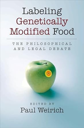 labeling genetically modified food the philosophical and legal debate 1st edition paul weirich 0195326865,