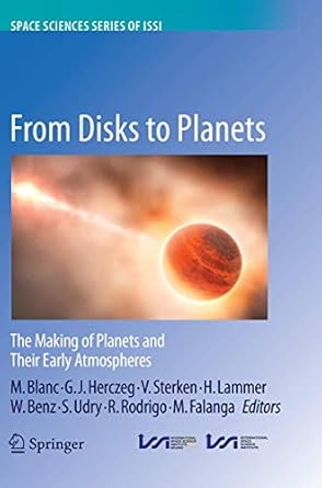 from disks to planets the making of planets and their early atmospheres 1st edition michel blanc ,gregory j