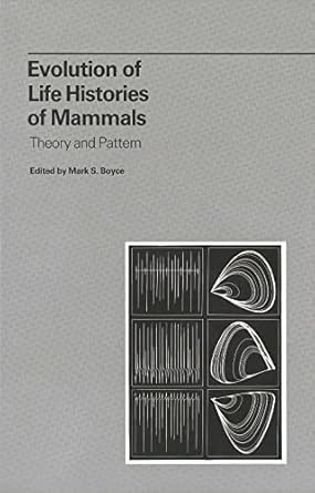 evolution of life histories of mammals theory and pattern 1st edition mark s boyce 0300040849, 978-0300040845