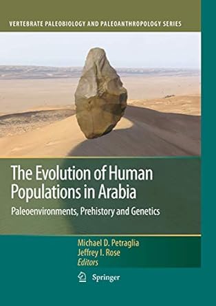 the evolution of human populations in arabia paleoenvironments prehistory and genetics 1st edition michael d