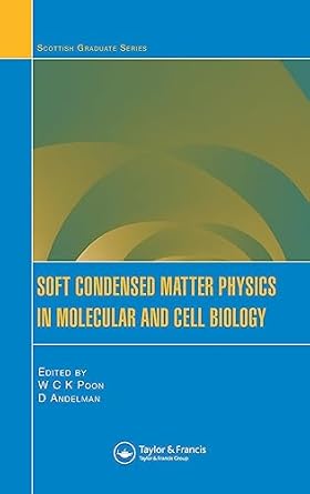 soft condensed matter physics in molecular and cell biology 1st edition w c k poon ,david andelman