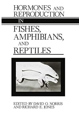 hormones and reproduction in fishes amphibians and reptiles 1st edition david o norris ,richard e jones