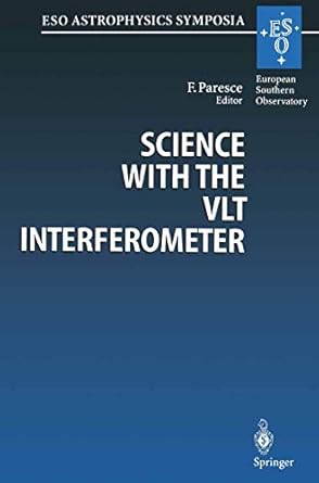 science with the vlt interferometer proceedings of the eso workshop held at garching germany 18 21 june 1996