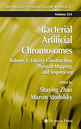 bacterial artificial chromosomes volume 1 library construction physical mapping and sequencing 1st edition