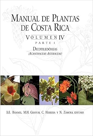 manual de plantas de costa rica volumen iv parte 1 dicotiledoneas 1st edition b e hammel ,m h grayum ,c