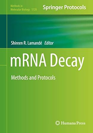 mrna decay methods and protocols 1st edition shireen r lamande 1493975390, 978-1493975396