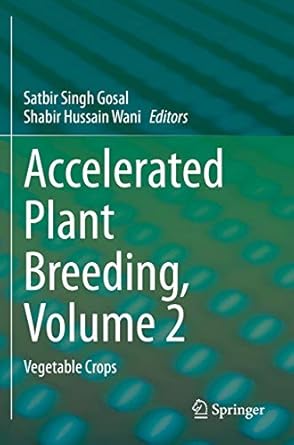 accelerated plant breeding volume 2 vegetable crops 1st edition satbir singh gosal ,shabir hussain wani