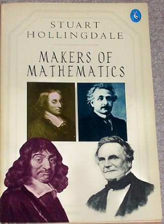 makers of mathematics 1st edition stuart hollingdale 0140227326, 978-0140227321