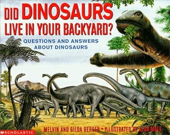 did dinosaurs live in your backyard 1st edition alan berger melvin/ b gilda/ male 0590130854, 978-0590130851
