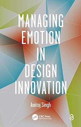 managing emotion in design innovation 1st edition amitoj singh 1466567503, 978-1466567504