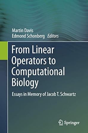 from linear operators to computational biology essays in memory of jacob t schwartz 1st edition martin davis