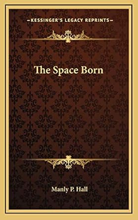 the space born 1st edition manly p hall 1168802334, 978-1168802330
