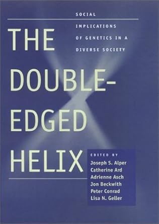 the double edged helix social implications of genetics in a diverse society 1st edition joseph s alper