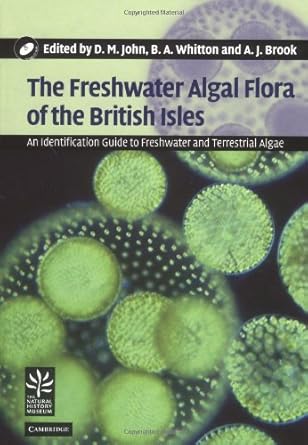 the freshwater algal flora of the british isles an identification guide to freshwater and terrestrial algae