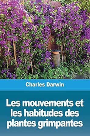les mouvements et les habitudes des plantes grimpantes 1st edition charles darwin 3967874184, 978-3967874181
