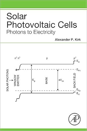 solar photovoltaic cells photons to electricity 1st edition alexander p kirk 0128023295, 978-0128023297