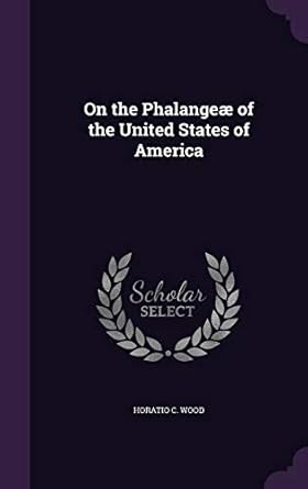 on the phalangeae of the united states of america 1st edition horatio c wood 1359286462, 978-1359286468