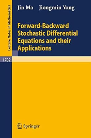 forward backward stochastic differential equations and their applications 1st edition jin ma ,jiongmin yong