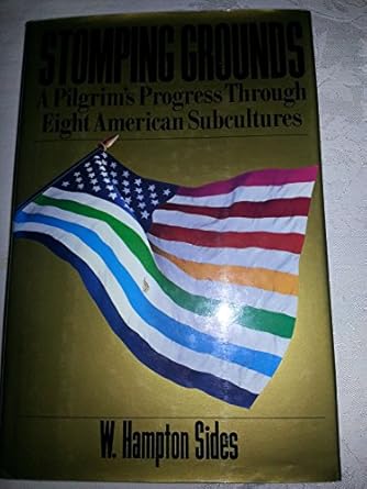 stomping grounds a pilgrims progress through eight american subcultures 1st edition hampton sides ,w hampton
