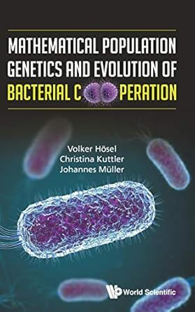 mathematical population genetics and evolution of bacterial cooperation 1st edition volker hosel ,christina