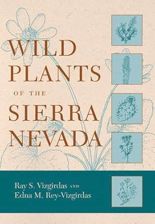 wild plants of the sierra nevada 1st edition ray s vizgirdas ,edna m rey vizgirdas 0874177898, 978-0874177893