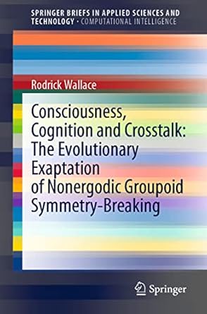 consciousness cognition and crosstalk the evolutionary exaptation of nonergodic groupoid symmetry breaking