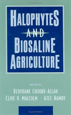 halophytes and biosaline agriculture 1st edition choukr allah 0824796640, 978-0824796648