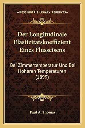 der longitudinale elastizitatskoeffizient eines flusseisens bei zimmertemperatur und bei hoheren temperaturen