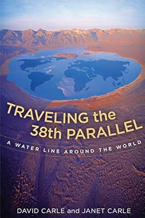 traveling the 38th parallel a water line around the world 1st edition david carle ,janet carle 1087874807,